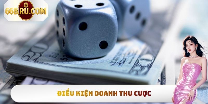 Điều kiện doanh thu cược