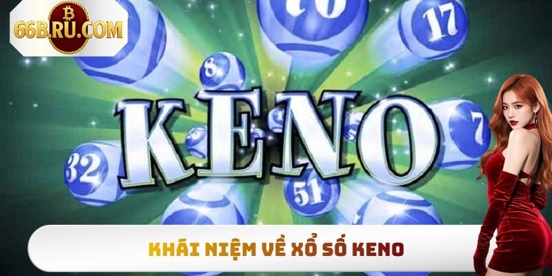 Khái niệm về xổ số Keno