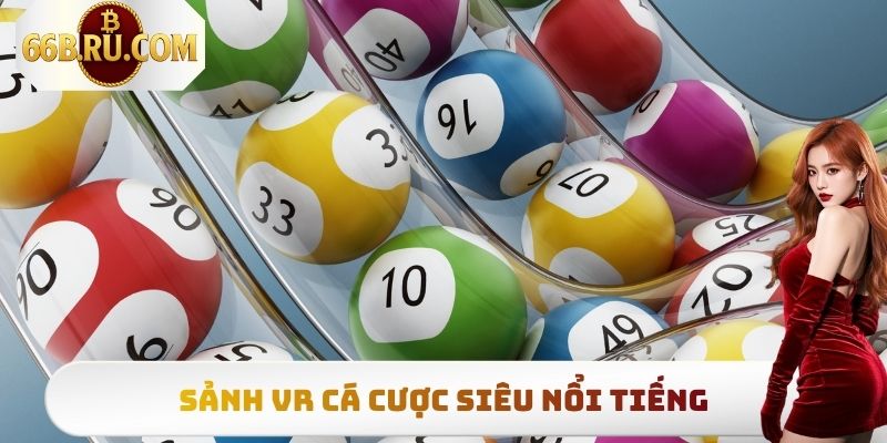 Sảnh VR cá cược siêu nổi tiếng