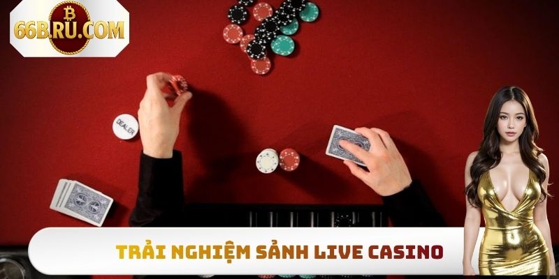 Giới Thiệu 66b - Thương Hiệu Giải Trí Cá Cược Hàng Đầu 2 Trải nghiệm sảnh Live Casino