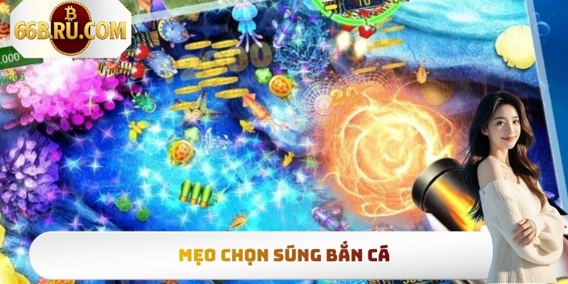 Mẹo Chọn Súng Bắn Cá